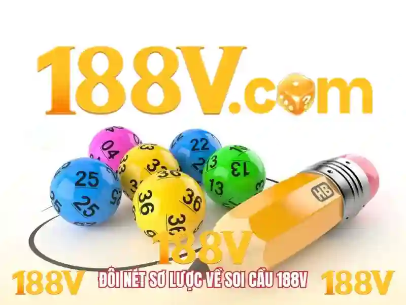 Nguồn gốc và đặc điểm của 188v